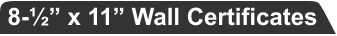 8-½” x 11” Wall Certificates